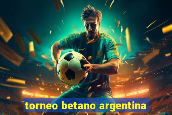 torneo betano argentina